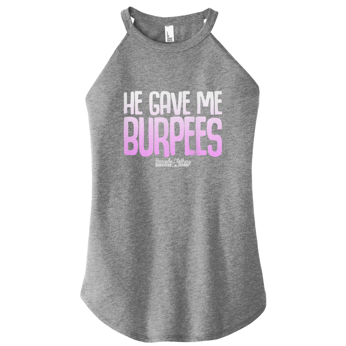 He Gave Me Burpees Color Rocker Tank