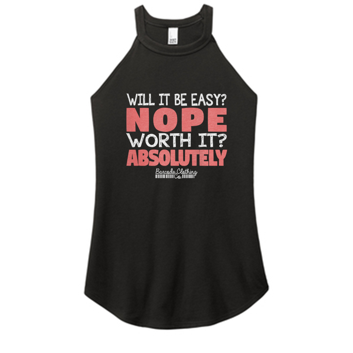 Will It Be Easy Nope Worth It Color Rocker Tank