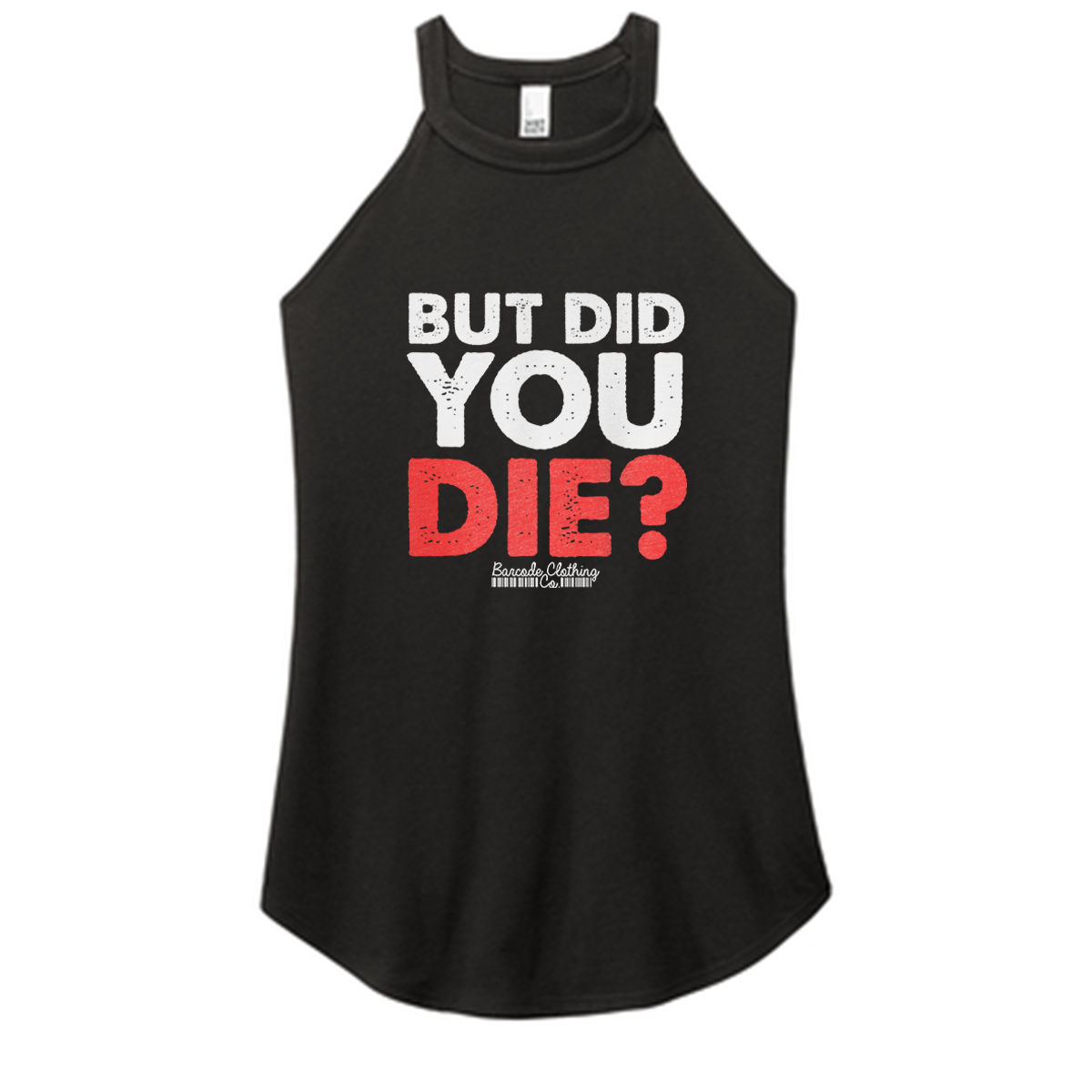 But Did You Die Color Rocker Tank