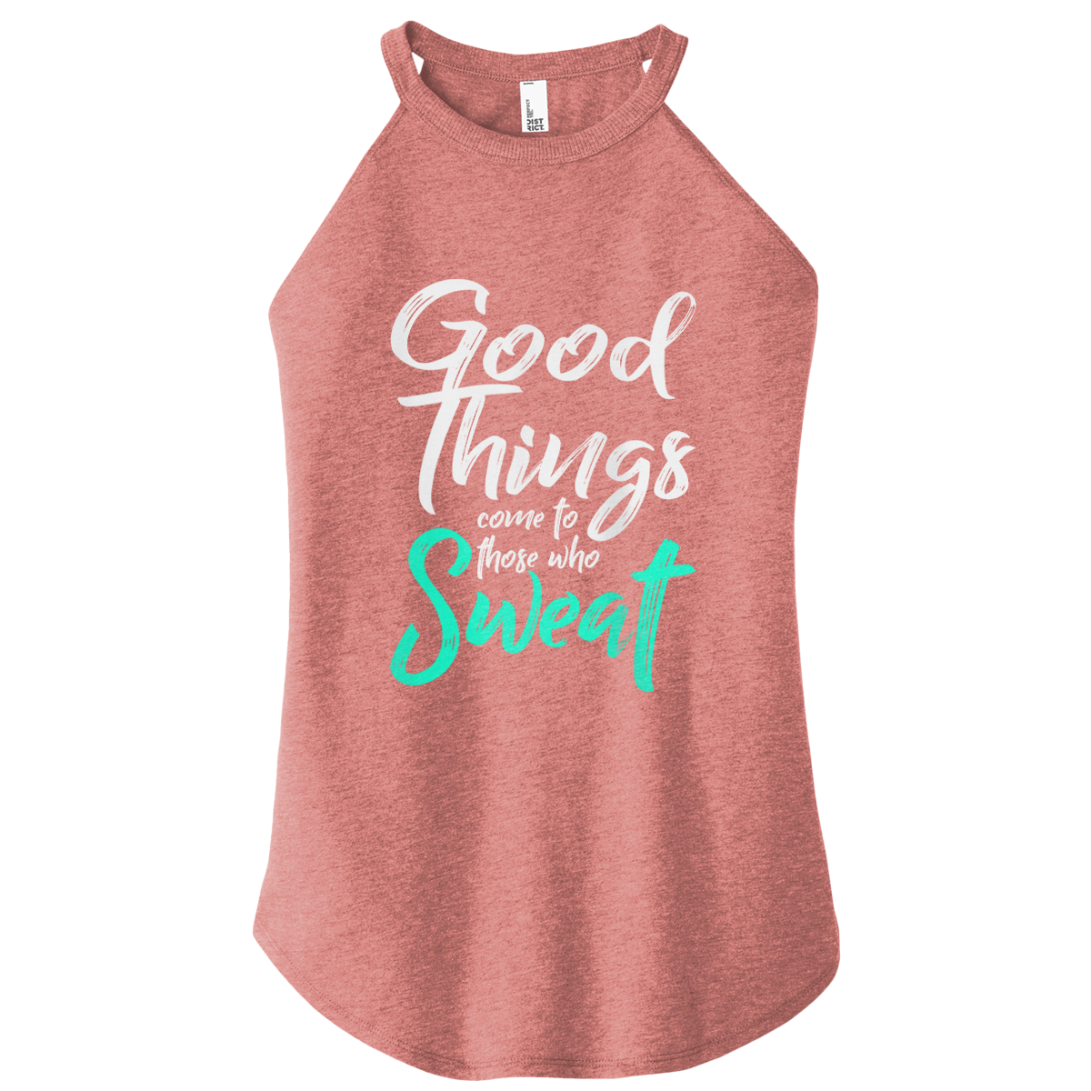 Good Things Come To Those Who Sweat Color Rocker Tank
