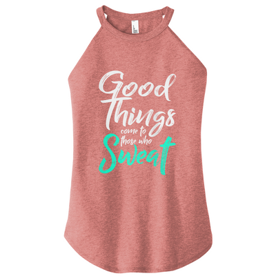 Good Things Come To Those Who Sweat Color Rocker Tank