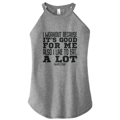 I Workout Because It's Good For Me Rocker Tank