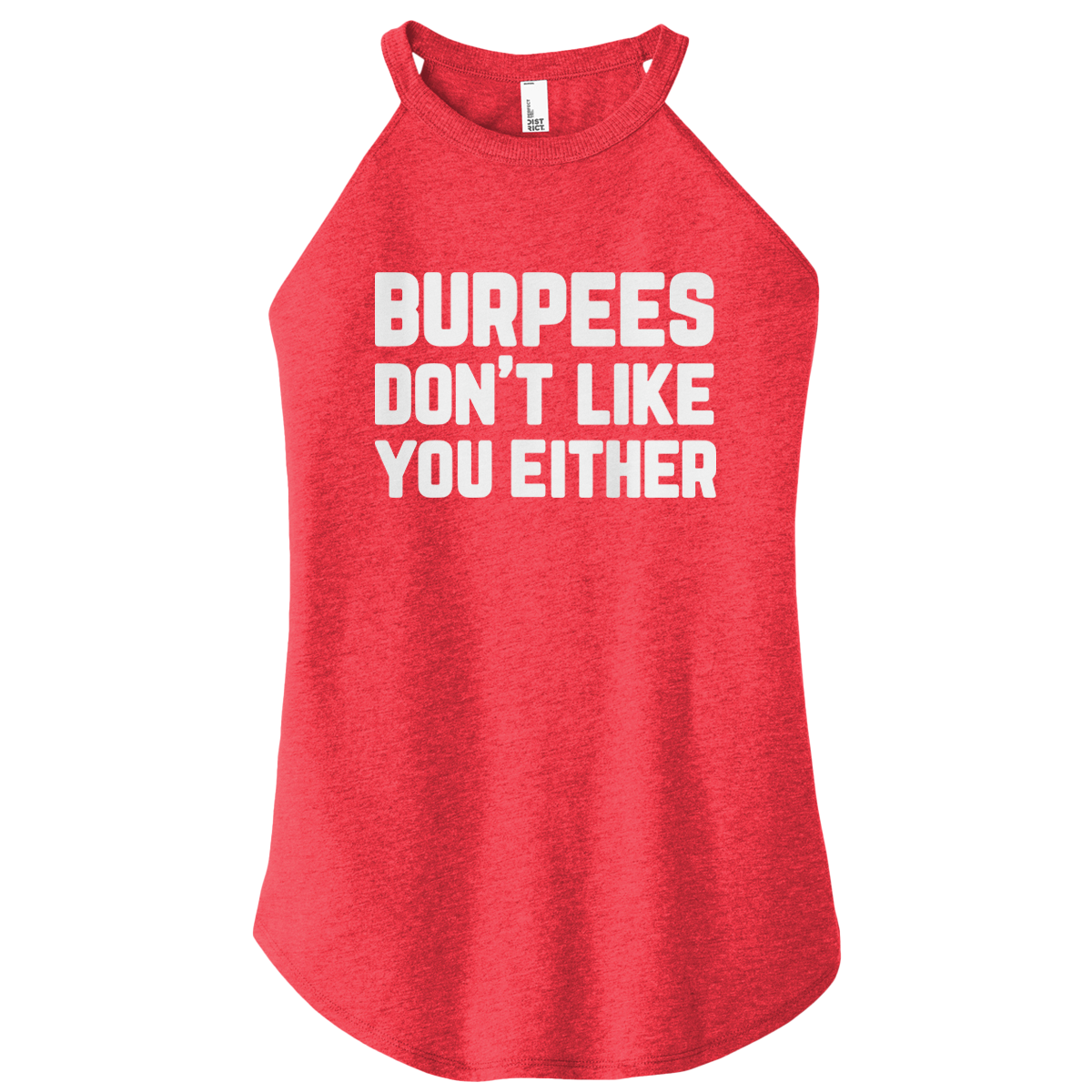 Burpees Don't Like You Color Rocker Tank