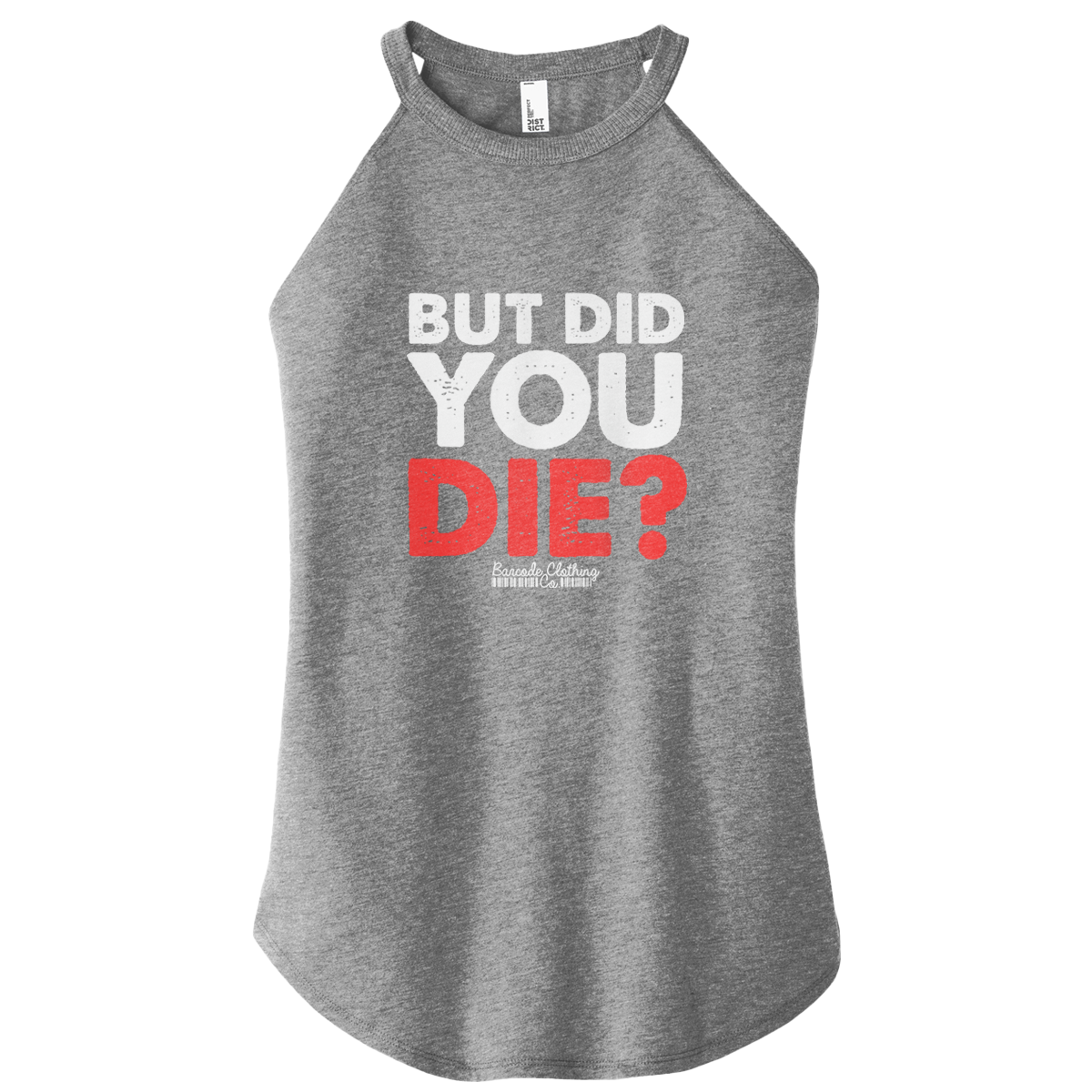 But Did You Die Color Rocker Tank