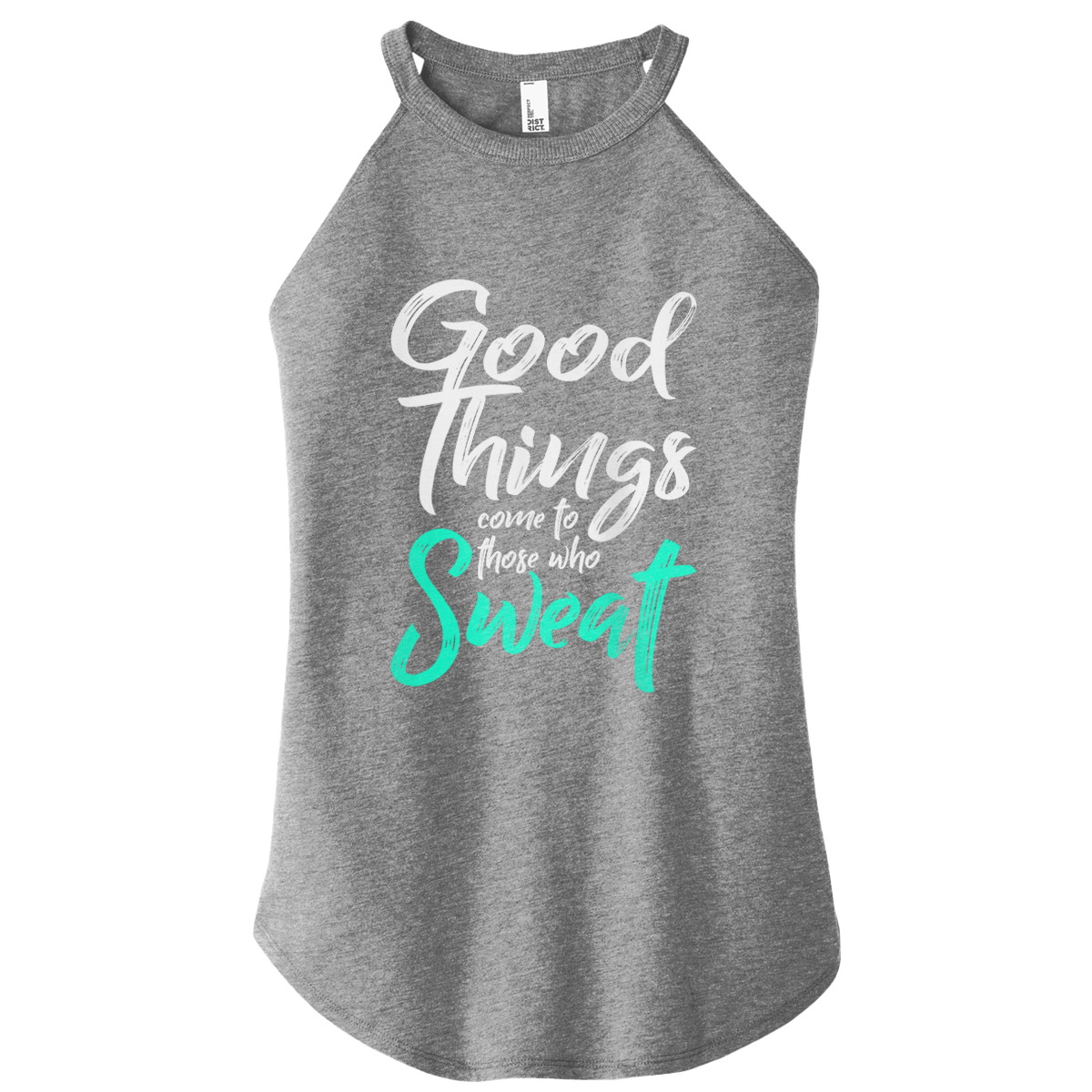 Good Things Come To Those Who Sweat Color Rocker Tank