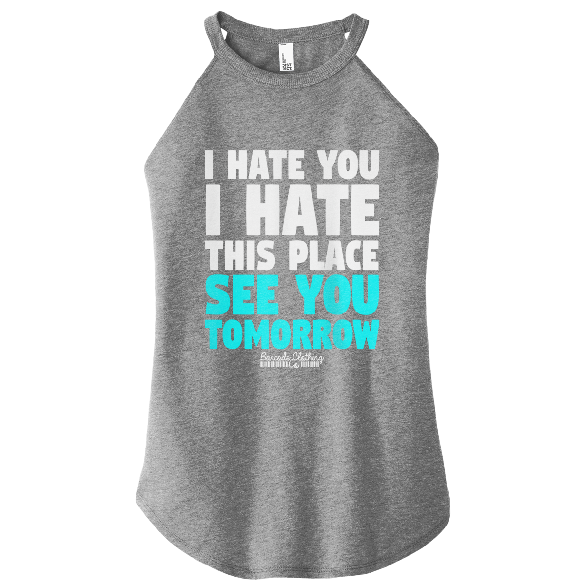 I Hate You I Hate This Place Color Rocker Tank