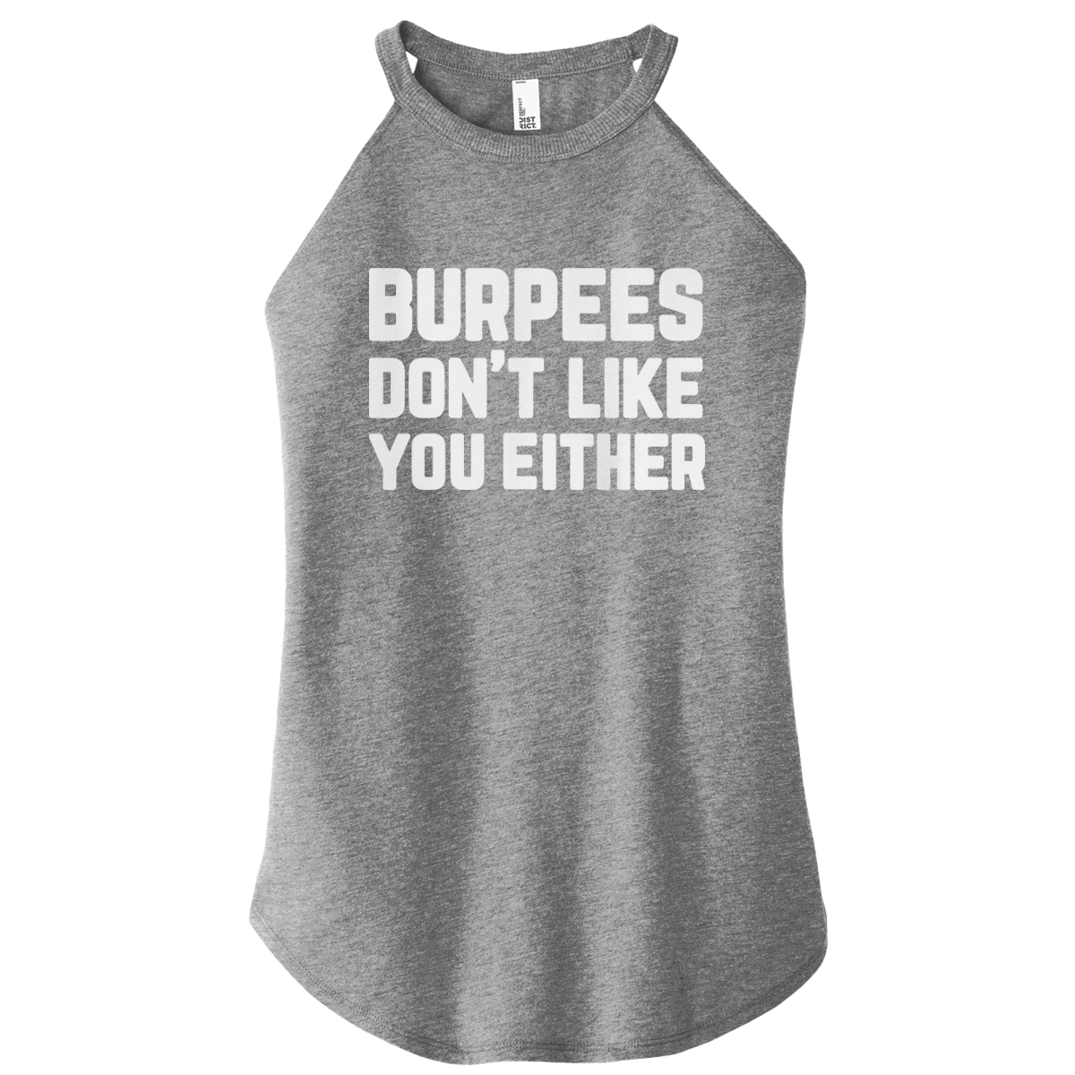 Burpees Don't Like You Color Rocker Tank