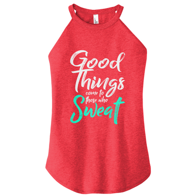 Good Things Come To Those Who Sweat Color Rocker Tank