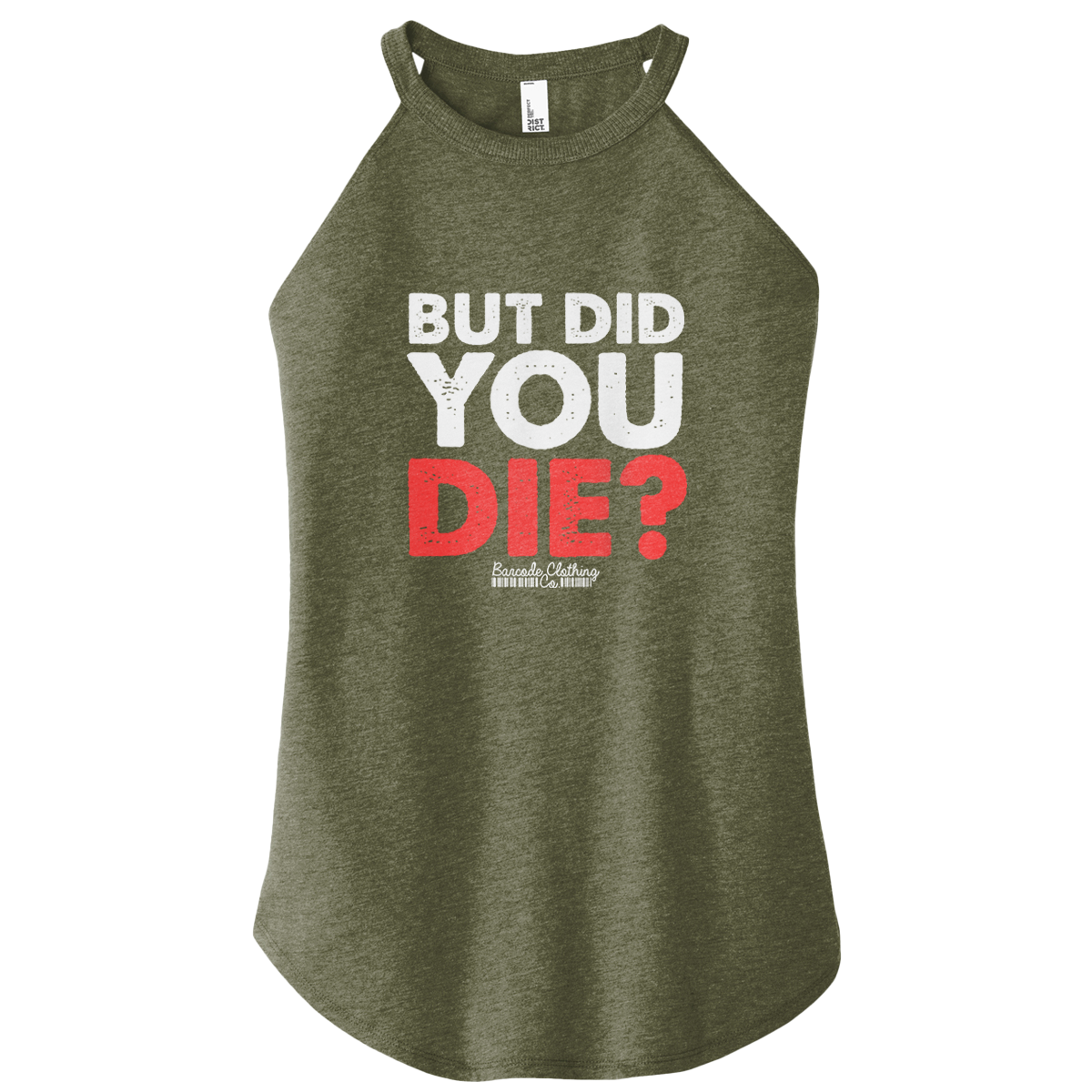 But Did You Die Color Rocker Tank