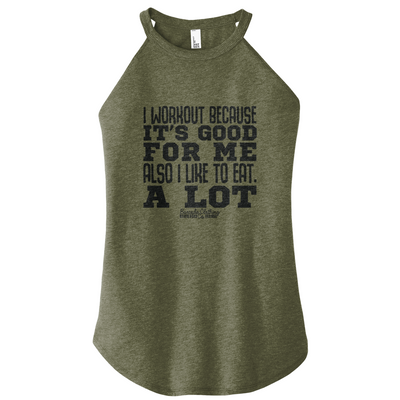 I Workout Because It's Good For Me Rocker Tank