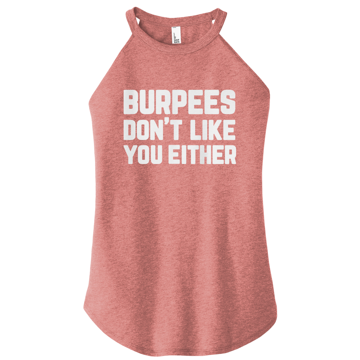 Burpees Don't Like You Color Rocker Tank