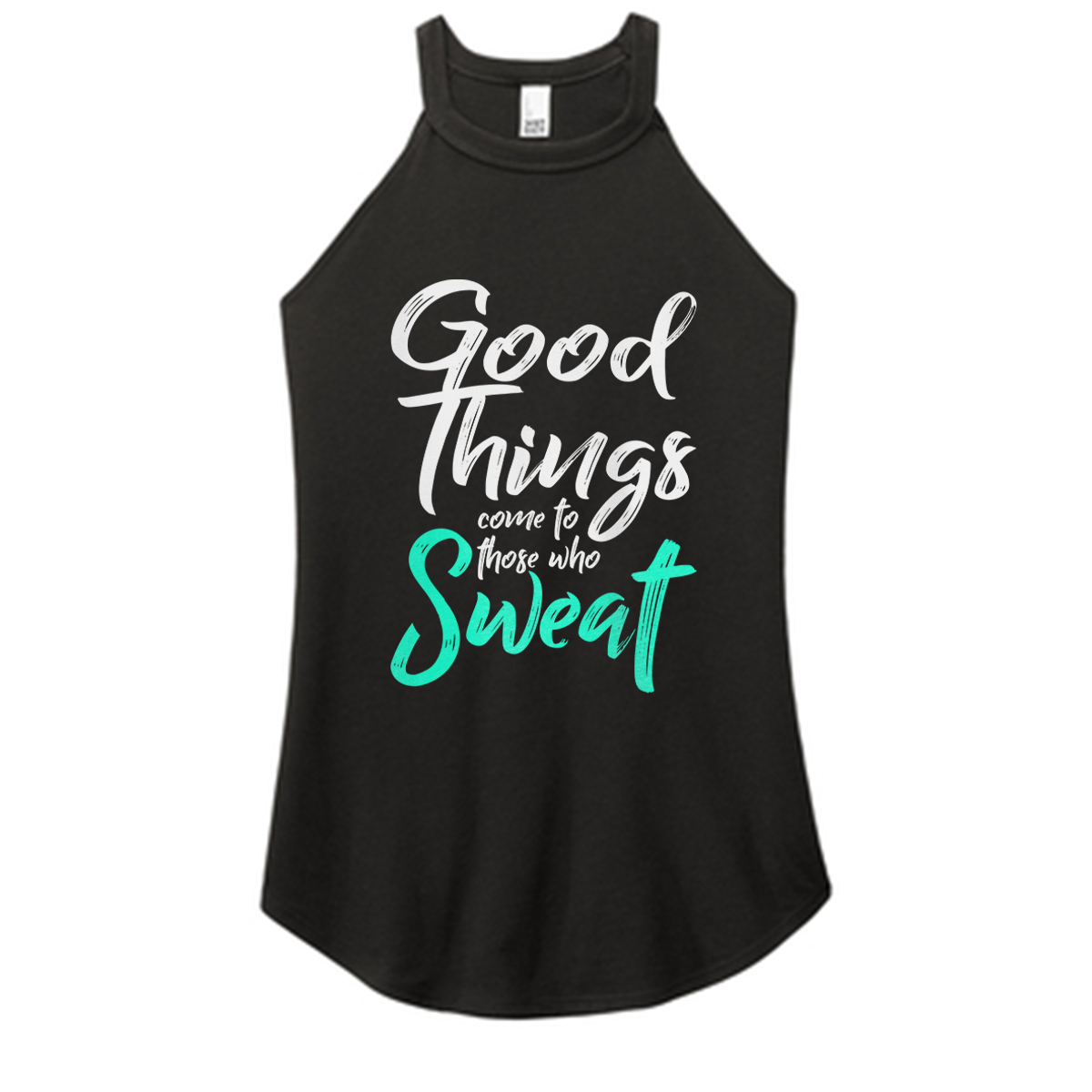 Good Things Come To Those Who Sweat Color Rocker Tank