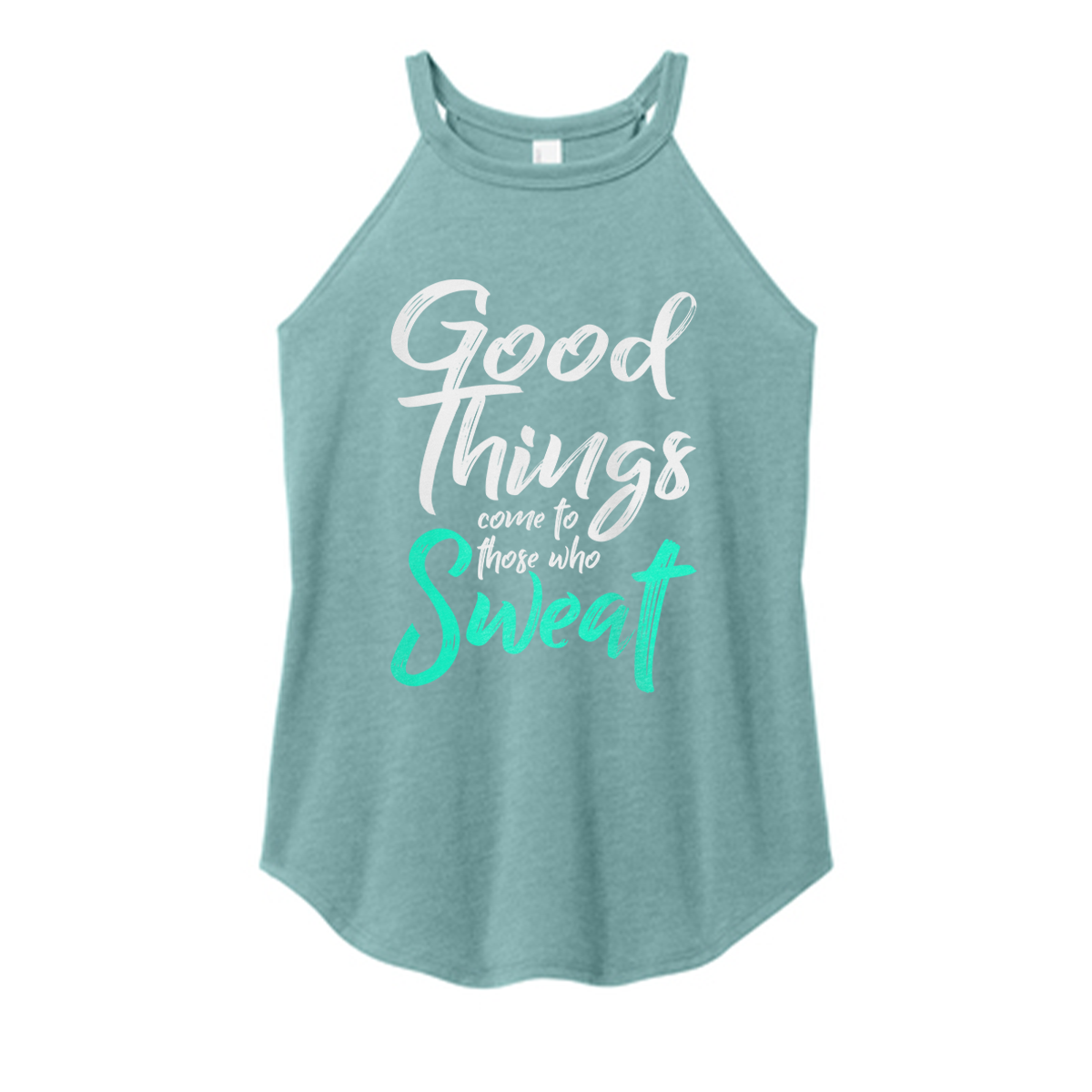 Good Things Come To Those Who Sweat Color Rocker Tank