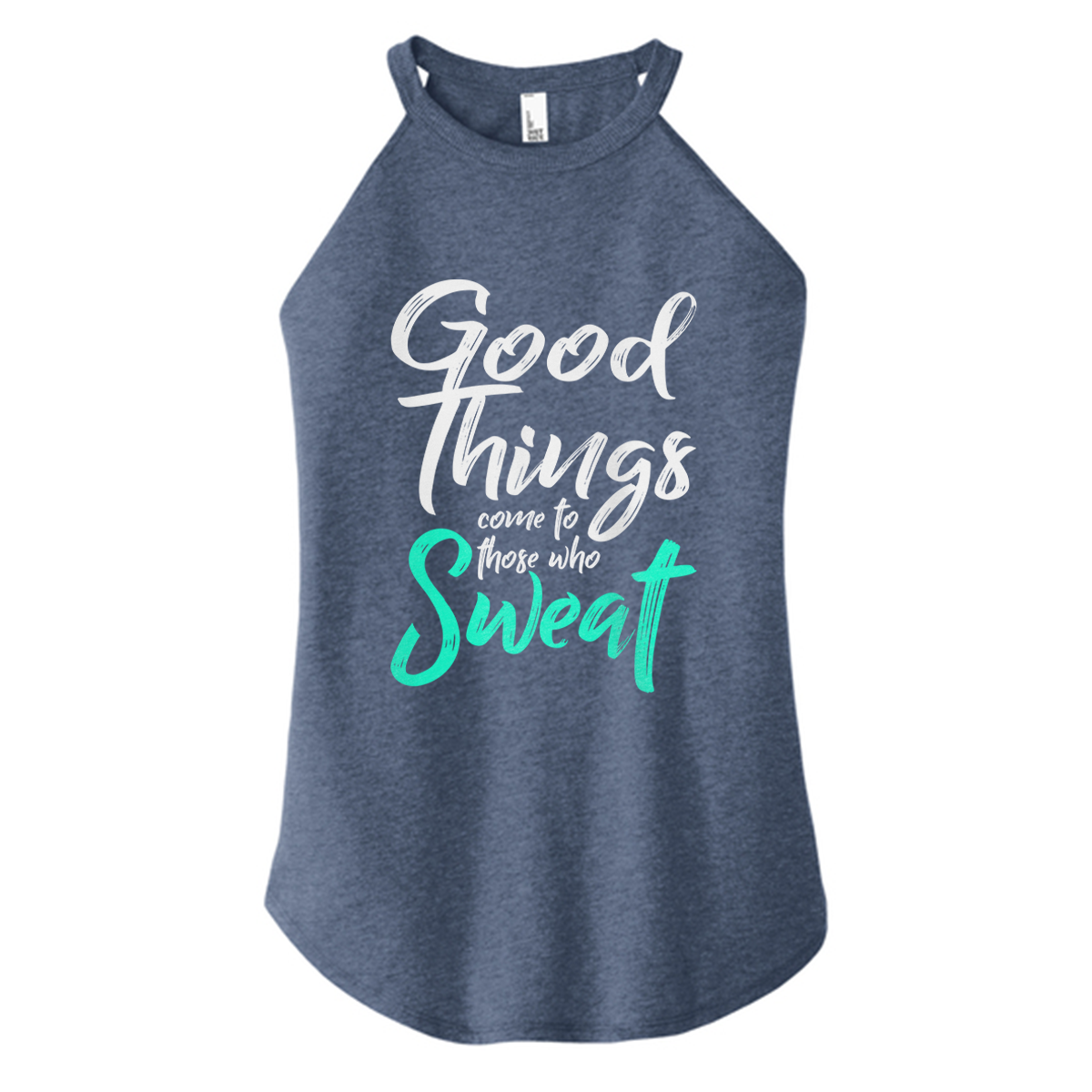 Good Things Come To Those Who Sweat Color Rocker Tank