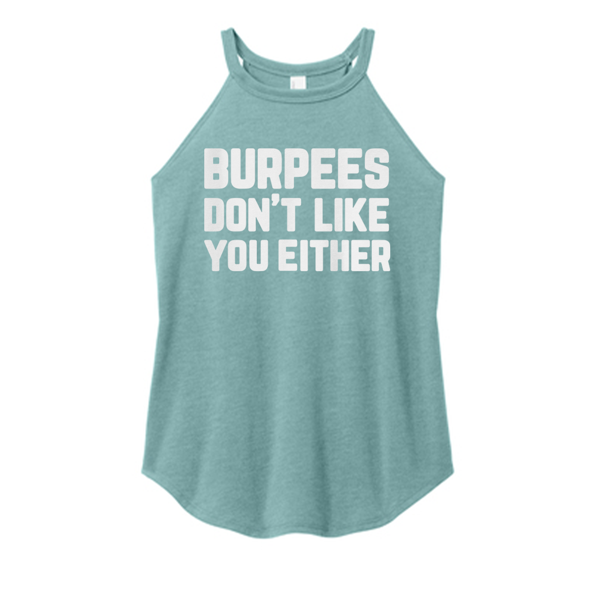 Burpees Don't Like You Color Rocker Tank