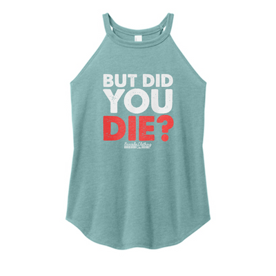 But Did You Die Color Rocker Tank