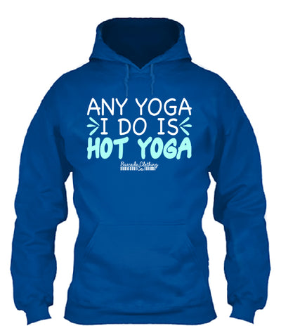 Any Yoga I Do Is Hot Yoga