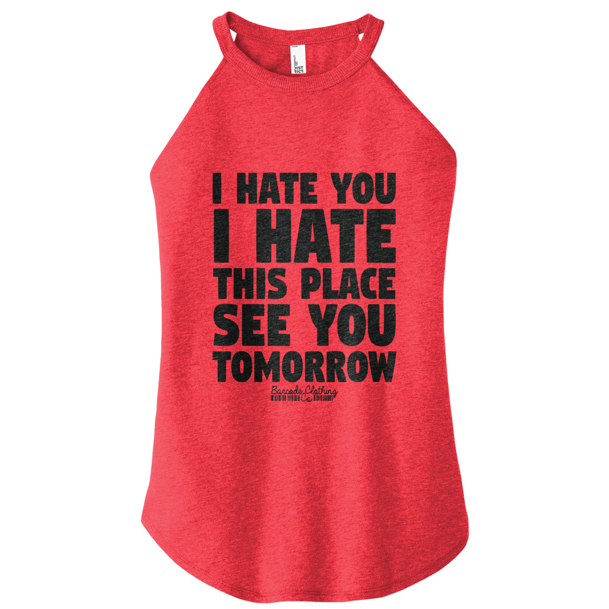 I Hate You I Hate This Place Rocker Tank