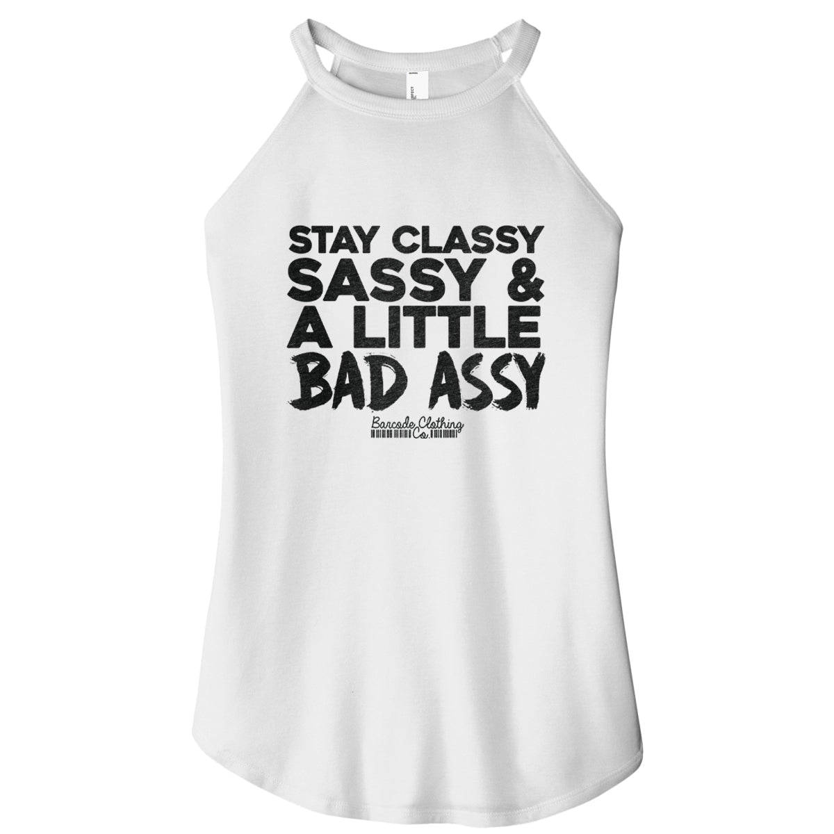 Stay Sassy Classy and A Little Bad Assy Rocker Tank