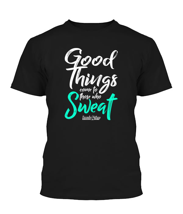 Good Things Come To Those Who Sweat