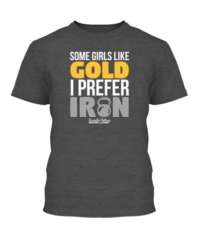 Some Girls Like Gold I Prefer Iron