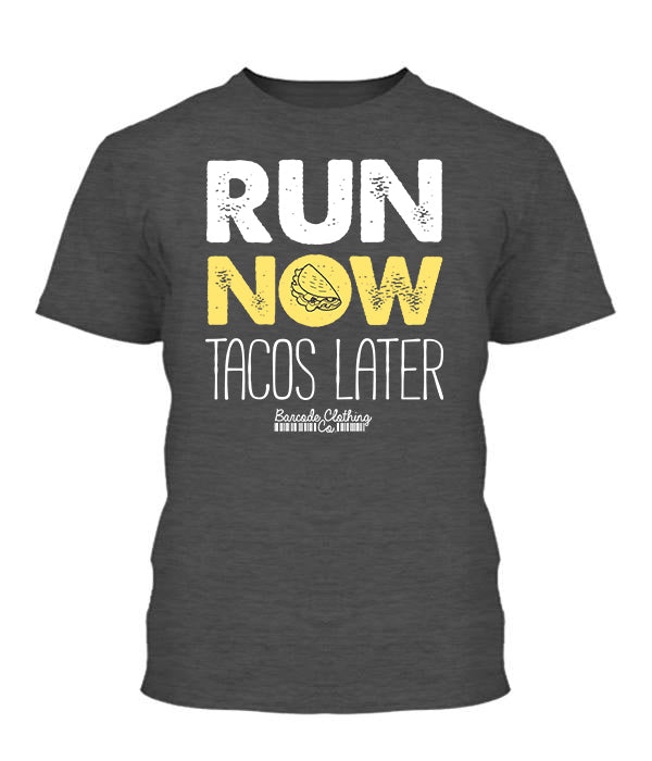 Run Now Tacos Later