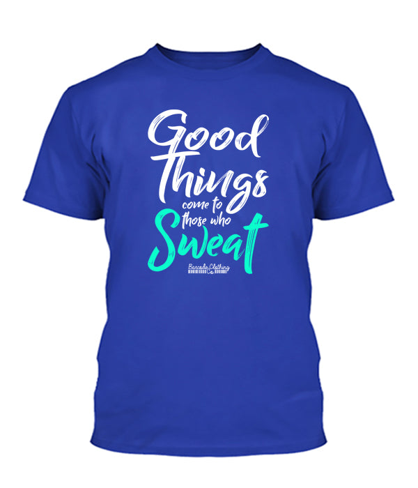 Good Things Come To Those Who Sweat