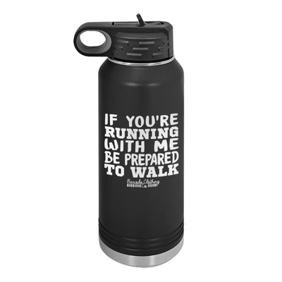 If You're Running With Me Water Bottle