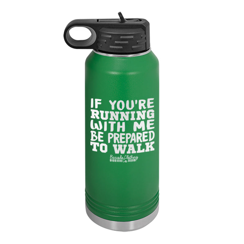 If You're Running With Me Water Bottle