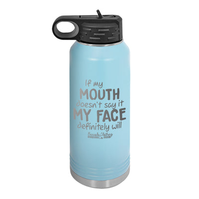 If My Mouth Doesn't Say It Water Bottle