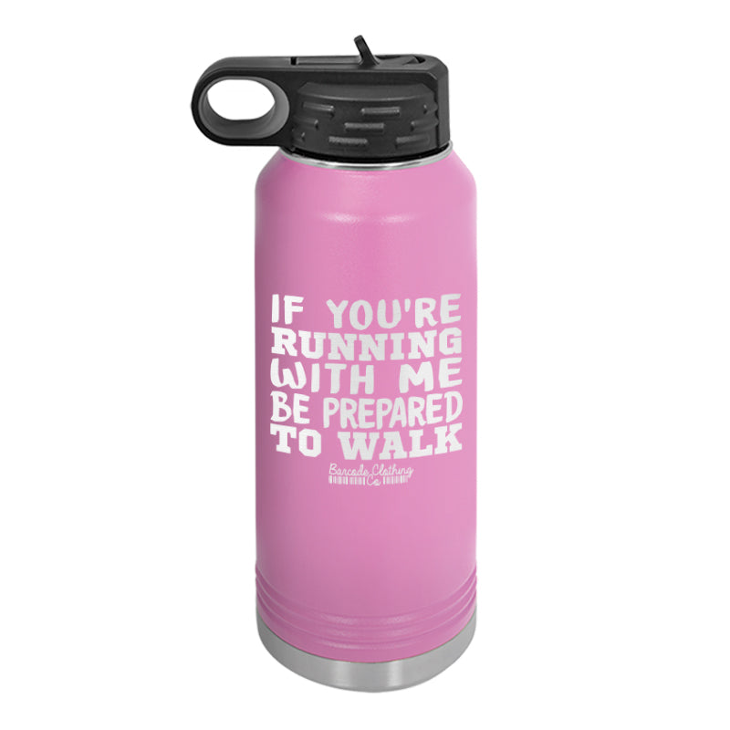 If You're Running With Me Water Bottle