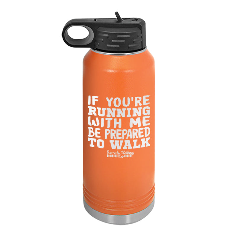If You're Running With Me Water Bottle
