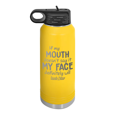 If My Mouth Doesn't Say It Water Bottle