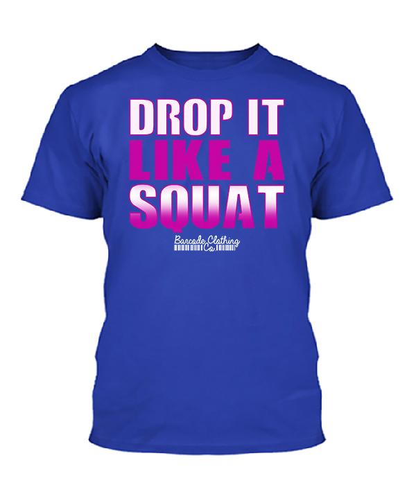 Drop It Like A Squat