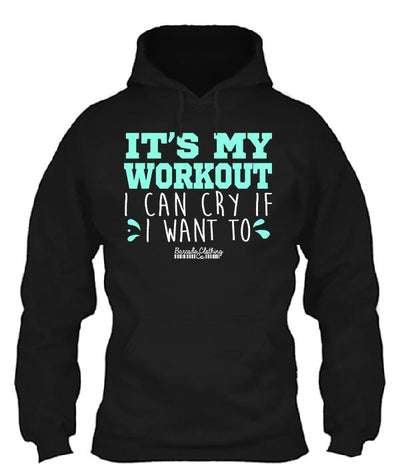 Shirts - It's My Workout I Can Cry