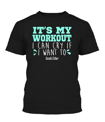 Shirts - It's My Workout I Can Cry